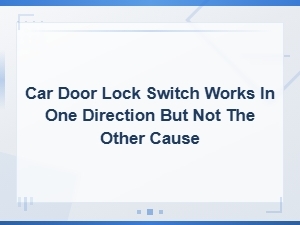 Why Your Car Door Lock Switch Only Works One Way: Actuator Motor Diagnosis and Fixes