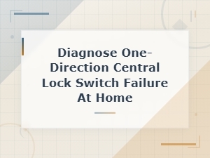 Diagnose One-Direction Central Lock Switch Failure at Home