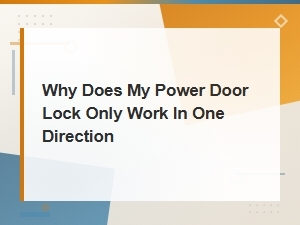 Why Does My Power Door Lock Only Work in One Direction