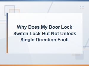 Door Lock Switch Locks but Won't Unlock: Single Direction Fault Fix